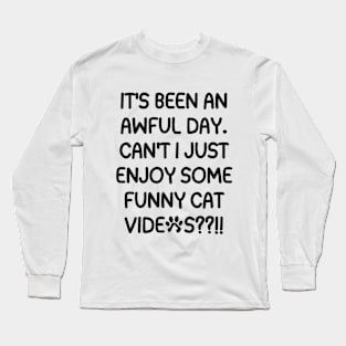 Cut me some slack, cat videos rock! Long Sleeve T-Shirt